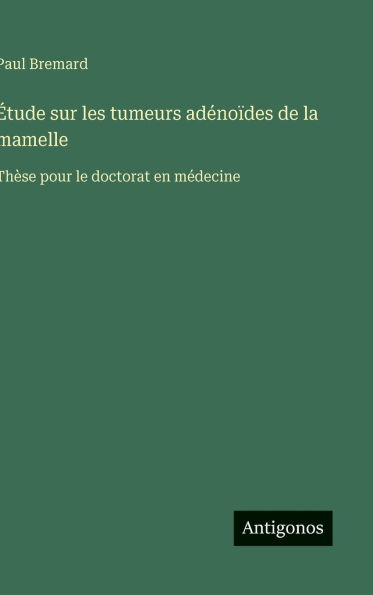 �tude sur les tumeurs ad�no�des de la mamelle: Th�se pour le doctorat en m�decine