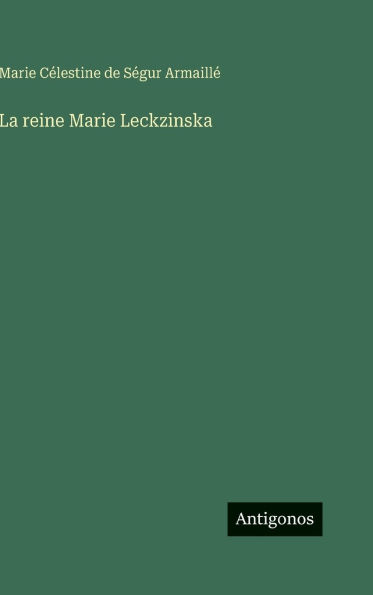 La reine Marie Leckzinska