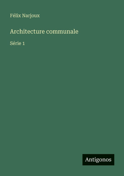 Architecture communale: Sï¿½rie 1