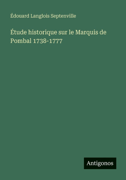 ï¿½tude historique sur le Marquis de Pombal 1738-1777