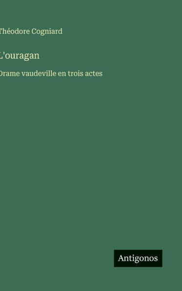 L'ouragan: Drame vaudeville en trois actes