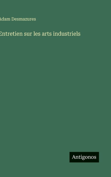 Entretien sur les arts industriels