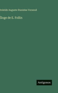 Title: ï¿½loge de E. Follin, Author: Aristide Auguste Stanislas Verneuil