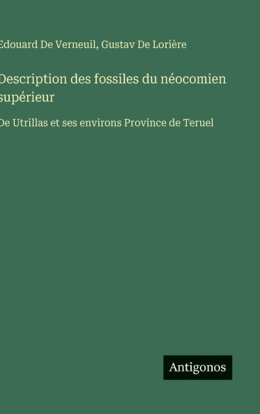 Description des fossiles du n�ocomien sup�rieur: De Utrillas et ses environs Province de Teruel