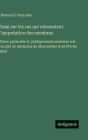 Essai sur les cas qui nï¿½cessitent l'amputation des membres: Thï¿½se prï¿½sentï¿½e et publiquement soutenue ï¿½ la Facultï¿½ de mï¿½decine de Montpellier le 28 fï¿½vrier 1840
