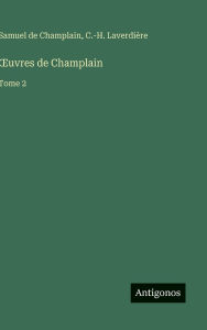 Title: OEuvres de Champlain: Tome 2, Author: Samuel De Champlain