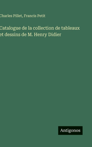 Catalogue de la collection de tableaux et dessins de M. Henry Didier
