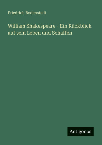 William Shakespeare - Ein Rï¿½ckblick auf sein Leben und Schaffen
