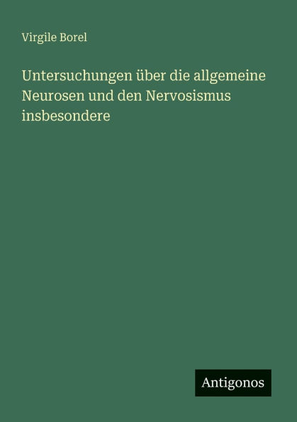Untersuchungen ï¿½ber die allgemeine Neurosen und den Nervosismus insbesondere