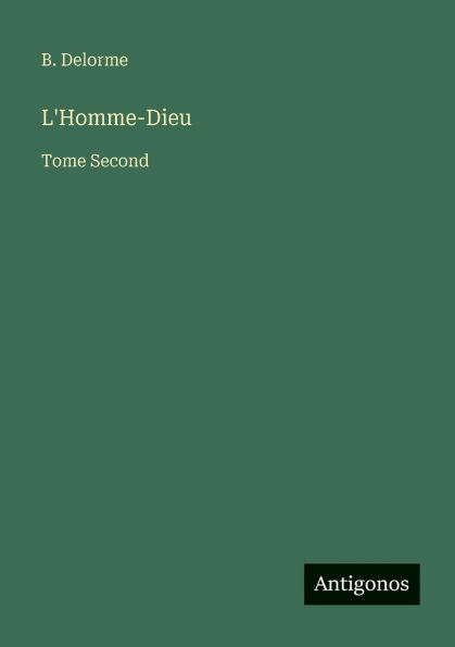 L'Homme-Dieu: Tome Second