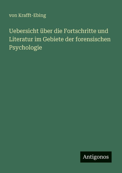 Uebersicht ï¿½ber die Fortschritte und Literatur im Gebiete der forensischen Psychologie