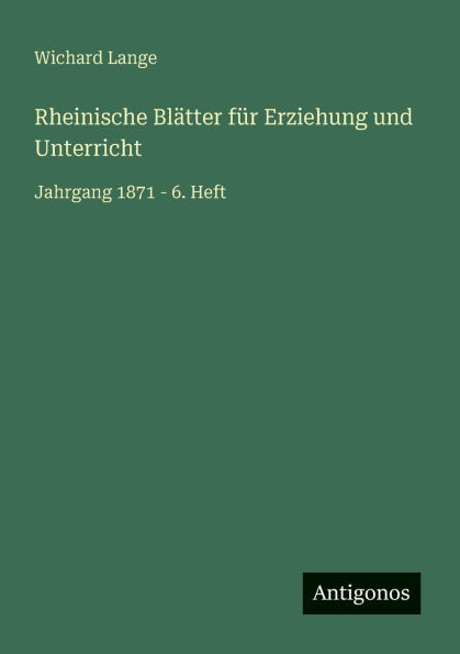 Rheinische Blï¿½tter fï¿½r Erziehung und Unterricht: Jahrgang 1871