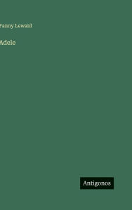 Title: Adele, Author: Fanny Lewald