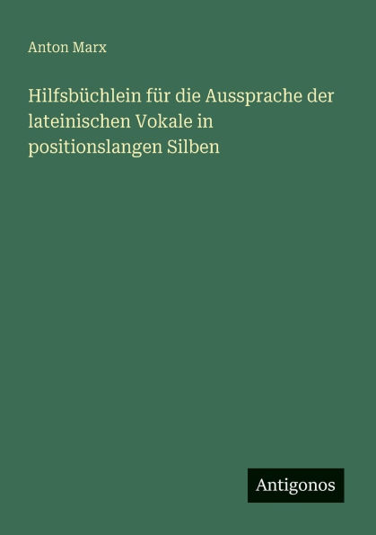 Hilfsbï¿½chlein fï¿½r die Aussprache der lateinischen Vokale positionslangen Silben