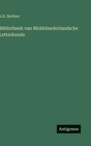 Title: Bibliotheek van Middelnederlandsche Letterkunde, Author: H E Moltzer