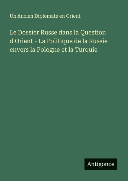 Le Dossier Russe dans la Question d'Orient - Politique de Russie envers Pologne et Turquie