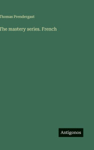 Title: The mastery series. French, Author: Thomas Prendergast