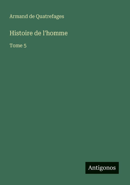 Histoire de l'homme: Tome 5