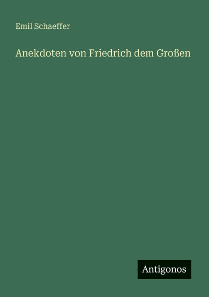 Anekdoten von Friedrich dem Groï¿½en