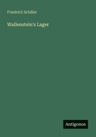 Title: Wallenstein's Lager, Author: Friedrich Schiller