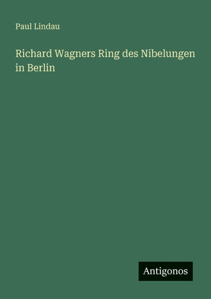 Richard Wagners Ring des Nibelungen Berlin