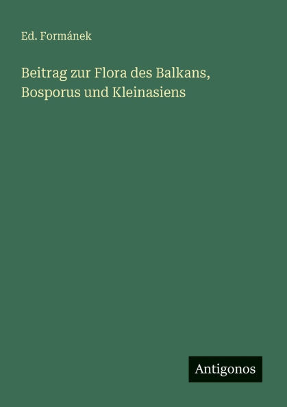 Beitrag zur Flora des Balkans, Bosporus und Kleinasiens