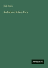 Title: Audiatur et Altera Pars, Author: Emil Reich