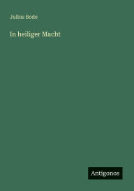 Title: In heiliger Macht, Author: Julius Bode