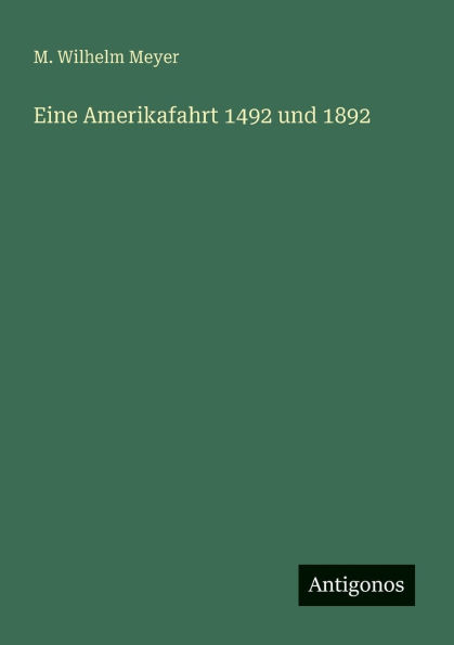 Eine Amerikafahrt 1492 und 1892