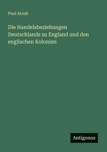 Die Handelsbeziehungen Deutschlands zu England und den englischen Kolonien