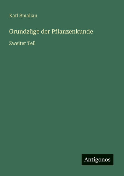 Grundzï¿½ge der Pflanzenkunde: Zweiter Teil