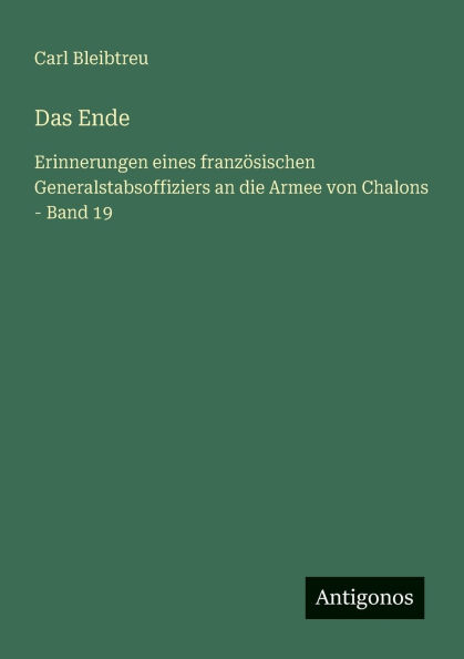 Das Ende: Erinnerungen eines franz�sischen Generalstabsoffiziers an die Armee von Chalons - Band 19