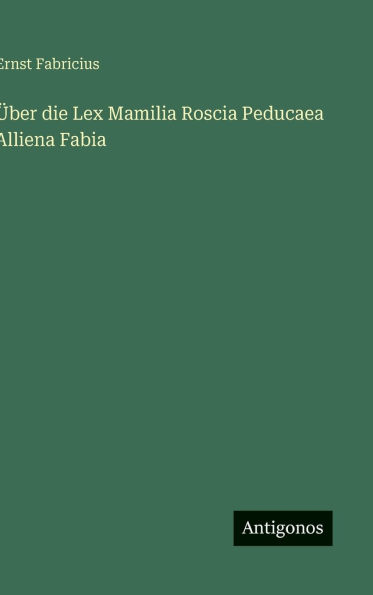 ï¿½ber die Lex Mamilia Roscia Peducaea Alliena Fabia