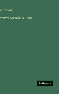 Title: Nouvel Atlas de la Chine, Author: D'Anville