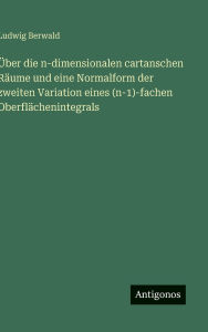 Title: ï¿½ber die n-dimensionalen cartanschen Rï¿½ume und eine Normalform der zweiten Variation eines (n-1)-fachen Oberflï¿½chenintegrals, Author: Ludwig Berwald
