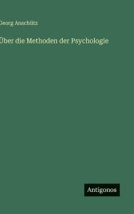 Title: ï¿½ber die Methoden der Psychologie, Author: Georg Anschïtz