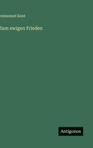 Title: Zum ewigen Frieden, Author: Immanuel Kant