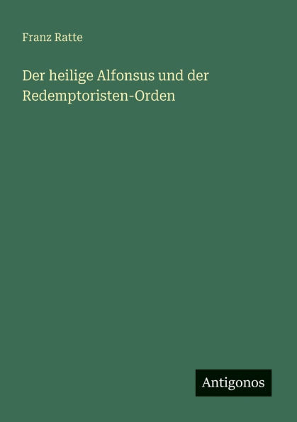 der heilige Alfonsus und Redemptoristen-Orden