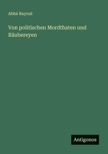 Von politischen Mordthaten und RÃ¯Â¿Â½ubereyen