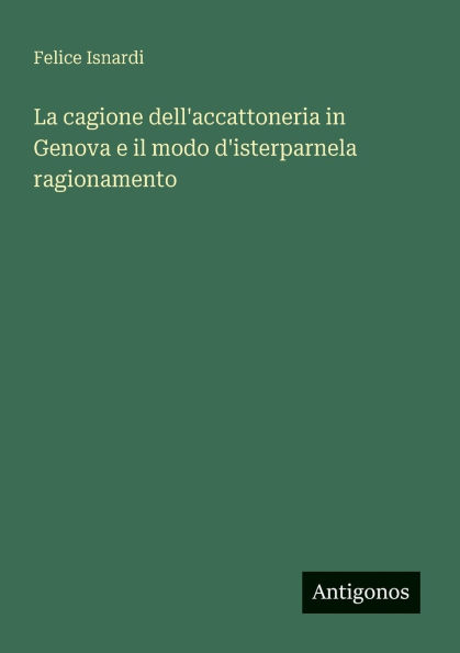 La cagione dell'accattoneria Genova e il modo d'isterparnela ragionamento
