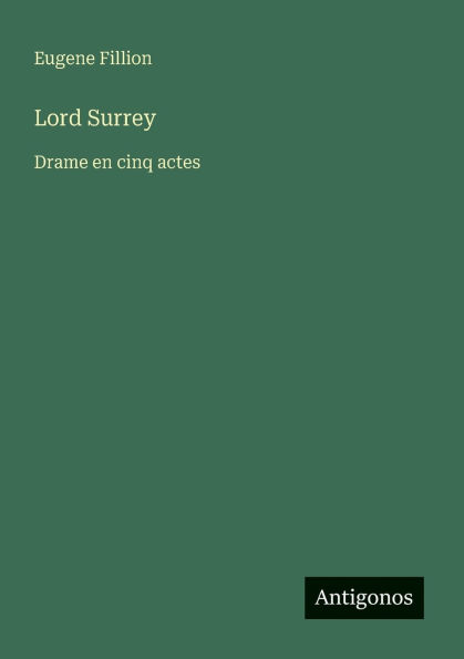 Lord Surrey: Drame en cinq actes