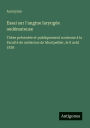Essai sur l'angine laryngï¿½e oedï¿½mateuse: Thï¿½se prï¿½sentï¿½e et publiquement soutenue ï¿½ la Facultï¿½ de mï¿½decine de Montpellier, le 8 aoï¿½t 1838