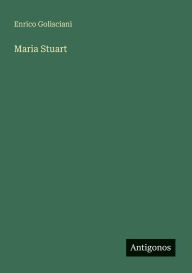 Title: Maria Stuart, Author: Enrico Golisciani