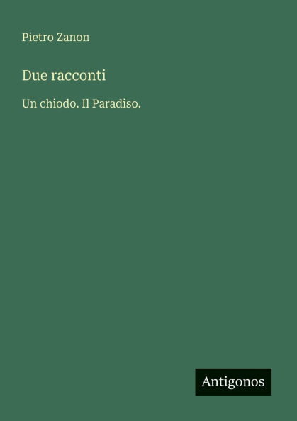Due racconti: Un chiodo. Il Paradiso.