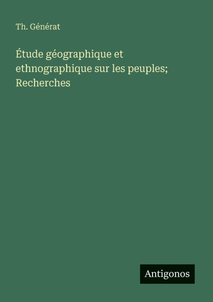 ï¿½tude gï¿½ographique et ethnographique sur les peuples; Recherches