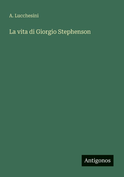 La vita di Giorgio Stephenson