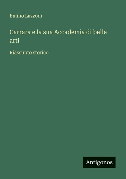 Carrara e la sua Accademia di belle arti: Riassunto storico