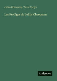 Title: Les Prodiges de Julius Obsequens, Author: Victor Verger