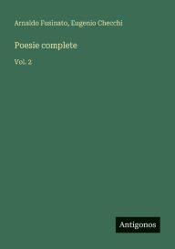 Title: Poesie complete: Vol. 2, Author: Arnaldo Fusinato