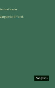 Title: Marguerite d'Yorck, Author: Narcisse Fournier